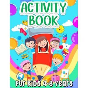 Activity Book For Kids 4-8 Years Old: Fun Learning Activity Book For Girls And B